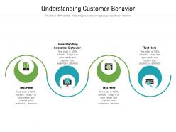 Understanding customer behavior ppt powerpoint presentation infographics mockup cpb