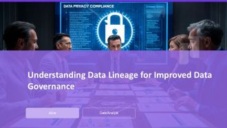 Understanding Data Lineage For Improved Data Governance PPT Information AT
