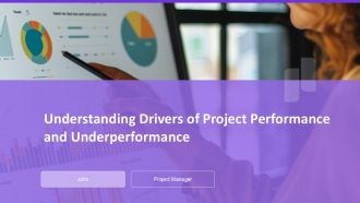 Understanding Drivers Of Project Performance And Underperformance PPT Template AT