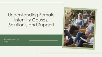 Understanding Female Infertility Causes Solutions And Support PPT Template ST AI