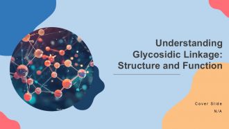 Understanding Glycosidic Linkage Structure And Function PPT Template ST AI