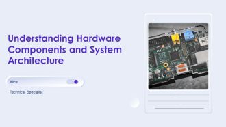 Understanding Hardware Components And System Architecture PPT Example AT