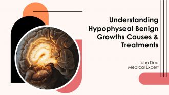 Understanding Hypophyseal Benign Growths Causes And Treatments PPT Template ST AI