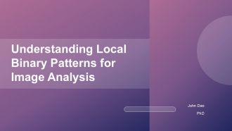 Understanding Local Binary Patterns For Image Analysis PPT Slides ST AI