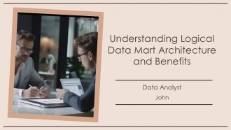 Understanding Logical Data Mart Architecture And Benefits PPT Designs AT