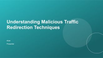 Understanding Malicious Traffic Redirection Techniques PPT PowerPoint ST AI