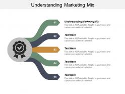 Understanding marketing mix ppt powerpoint presentation infographic template elements cpb