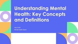 Understanding Mental Health Key Concepts And Definitions PPT Slides AT