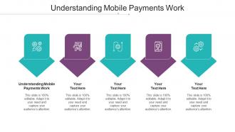 Understanding Mobile Payments Work Ppt Powerpoint Presentation Layouts Slide Download Cpb