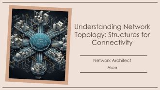 Understanding Network Topology Structures For Connectivity PPT Presentation AT