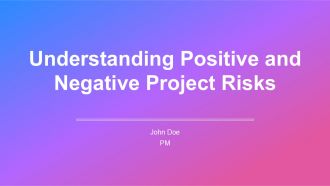 Understanding Positive And Negative Project Risks PPT Structure AT