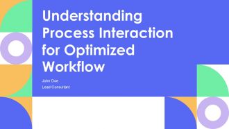 Understanding Process Interaction For Optimized Workflow PPT Presentation AT