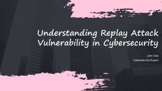 Understanding Replay Attack Vulnerability In Cybersecurity PPT Example ST AI