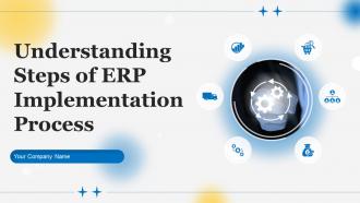 Understanding Steps Of ERP Implementation Process Powerpoint PPT Template Bundles DK MD