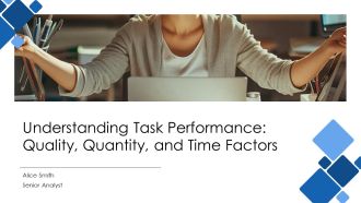 Understanding Task Performance Quality Quantity And Time Factors PPT PowerPoint AT