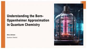 Understanding The Bornoppenheimer Approximation In Quantum Chemistry PPT Sample ST AI