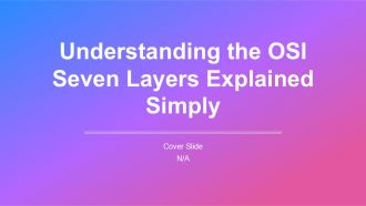 Understanding The OSI Seven Layers Explained Simply PPT Demonstration AT