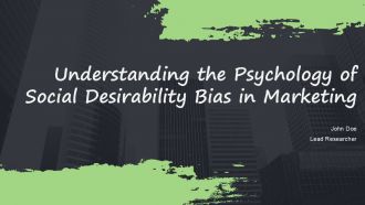 Understanding The Psychology Of Social Desirability Bias In Marketing PPT Sample ACP