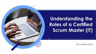 Understanding The Roles Of A Certified Scrum Master IT Powerpoint Presentation Slides