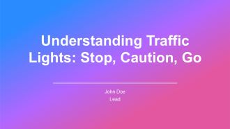 Understanding Traffic Lights Stop Caution Go PPT Sample AT