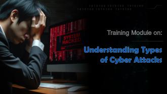 Understanding Types of Cyber Attacks Training Ppt