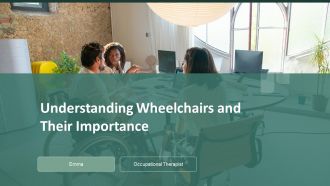Understanding Wheelchairs And Their Importance PPT Summary ACP