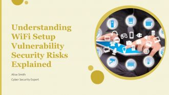 Understanding Wifi Setup Vulnerability Security Risks Explained PPT Slides ST AI