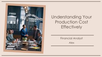 Understanding Your Production Cost Effectively PPT Information AT
