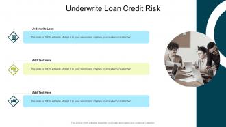 Underwrite Loan Credit Risk In Powerpoint And Google Slides Cpb