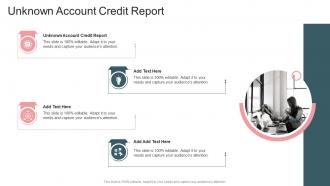 Unknown Account Credit Report In Powerpoint And Google Slides Cpb