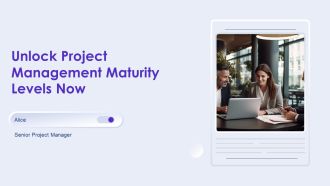 Unlock Project Management Maturity Levels Now PPT Template AT