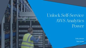 Unlock Self Service AWS Analytics Power PPT Designs AT