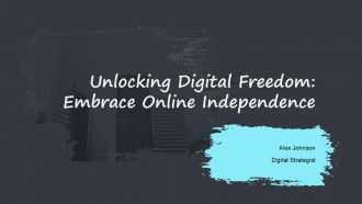 Unlocking Digital Freedom Embrace Online Independence PPT PowerPoint ST AI