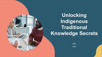 Unlocking Indigenous Traditional Knowledge Secrets PPT Presentation AT