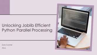 Unlocking Joblib Efficient Python Parallel Processing PPT Slides ST AI