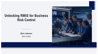 Unlocking RMIS For Business Risk Control PPT Summary AT