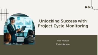 Unlocking Success With Project Cycle Monitoring PPT Demonstration AT