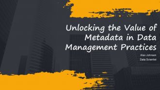 Unlocking The Value Of Metadata In Data Management Practices PPT Graphics ACP