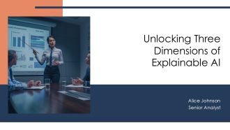 Unlocking Three Dimensions Of Explainable AI PPT Presentation AT