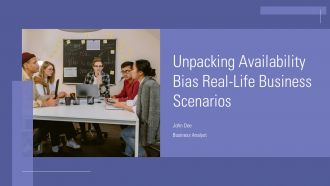Unpacking Availability Bias Real Life Business Scenarios PPT Graphics ACP