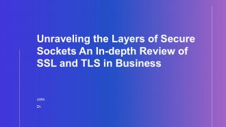 Unraveling The Layers Of Secure Sockets An In Depth Review Of SSL And TLS In Business PPT Example ACP