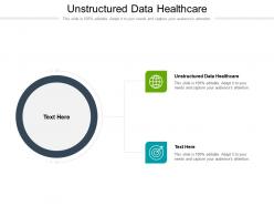Unstructured data healthcare ppt powerpoint presentation model graphics design cpb