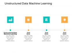 Unstructured data machine learning ppt powerpoint presentation icon sample cpb