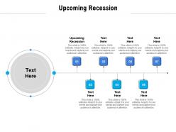 Upcoming recession ppt powerpoint presentation show graphics download cpb