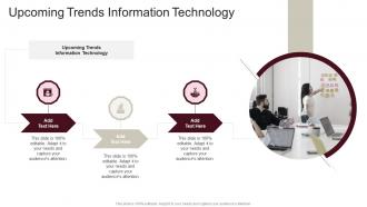 Upcoming Trends Information Technology In Powerpoint And Google Slides Cpb
