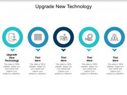 Upgrade new technology ppt powerpoint presentation visual aids summary cpb