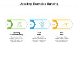 Upselling examples banking ppt powerpoint presentation model display cpb