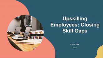 Upskilling Employees Closing Skill Gaps PPT Information AT