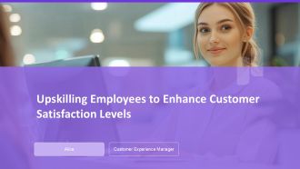 Upskilling Employees To Enhance Customer Satisfaction Levels PPT Example AT