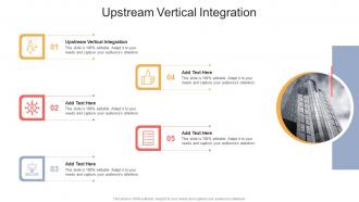 Upstream Vertical Integration In Powerpoint And Google Slides Cpb